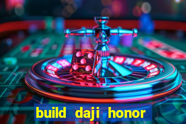 build daji honor of kings